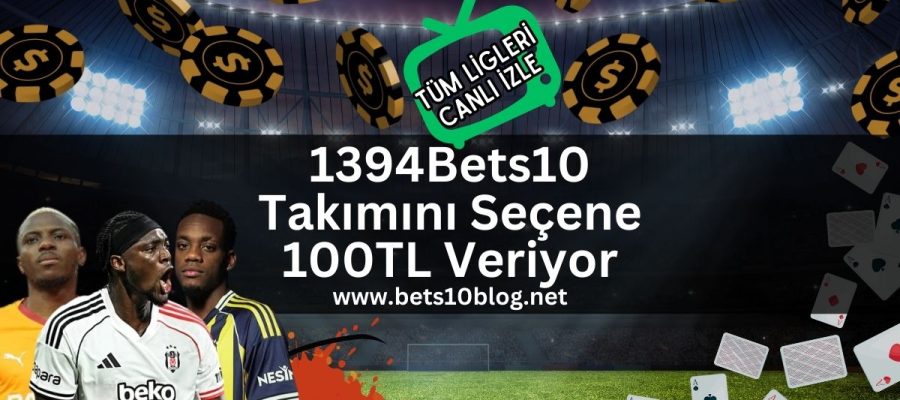1394Bets10-takimini-secene-100tl-veriyor