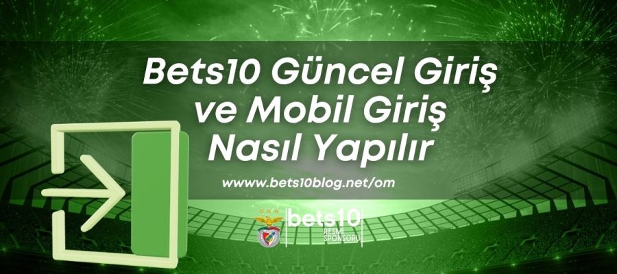 bets10blog-net-bets10-guncel-giris-ve-mobil-giris-nasil- yapilir
